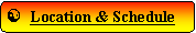 Rounded Rectangle: [  Location & Schedule